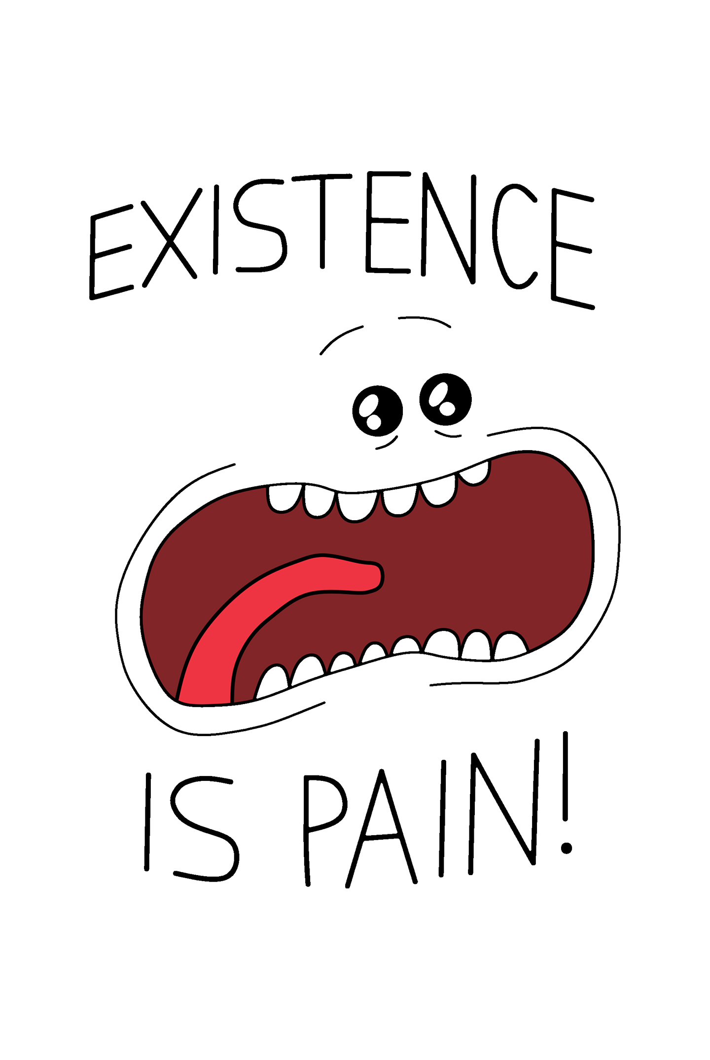 EXISTENCE IS PAIN!