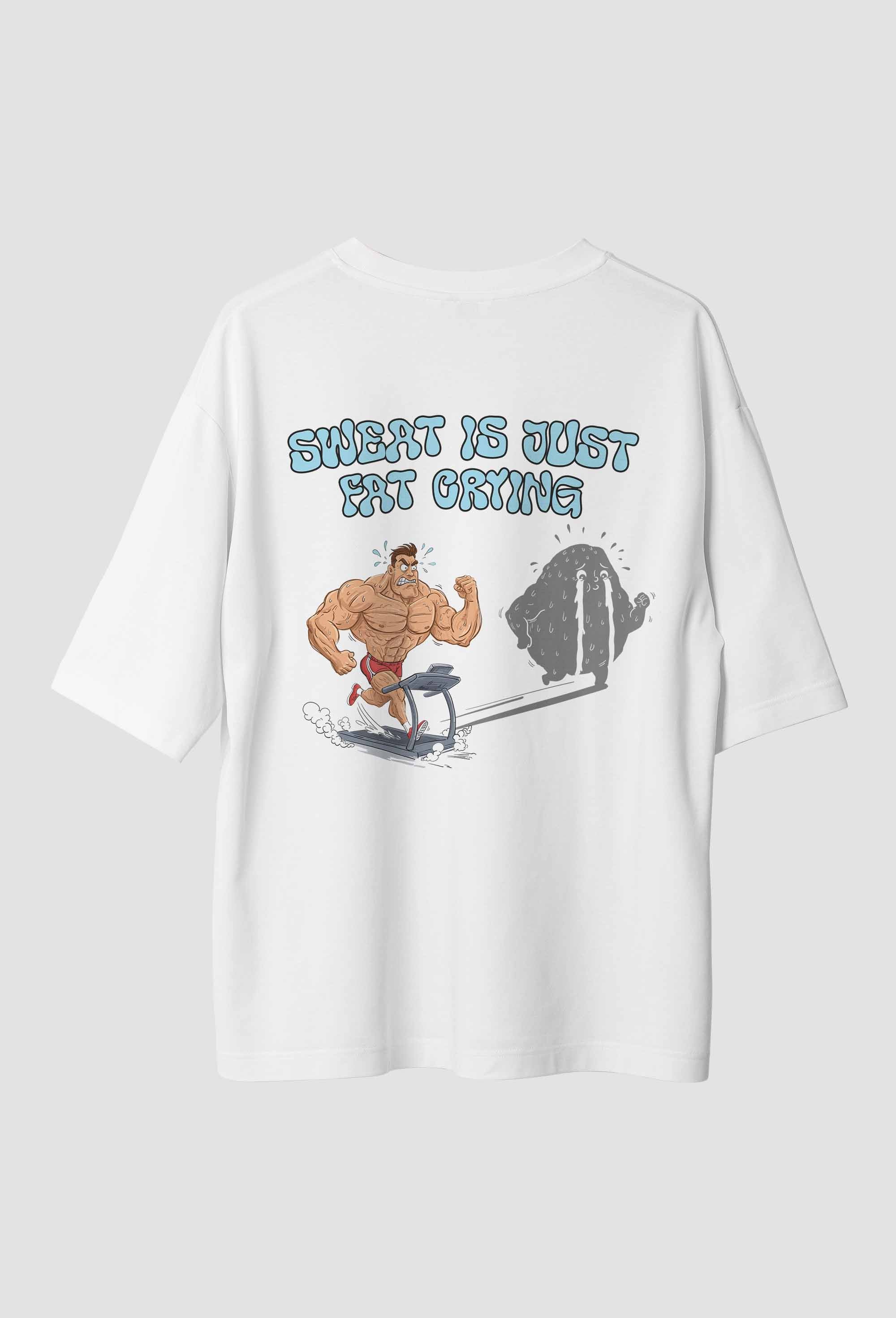 SWEAT IS JUST FAT CRYING
